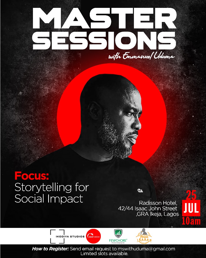 🎬 MASTER SESSIONS | STORYTELLING FOR SOCIAL IMPACT
Join Emmanuel Udumafor a one-day immersive masterclass on how storytelling can transform lives and reshape society.

📅 July 25th, 2025
🕙 10:00 AM
📍 Radisson Hotel, Ikeja, Lagos

📧 Register now: mswithuduma@gmail.com