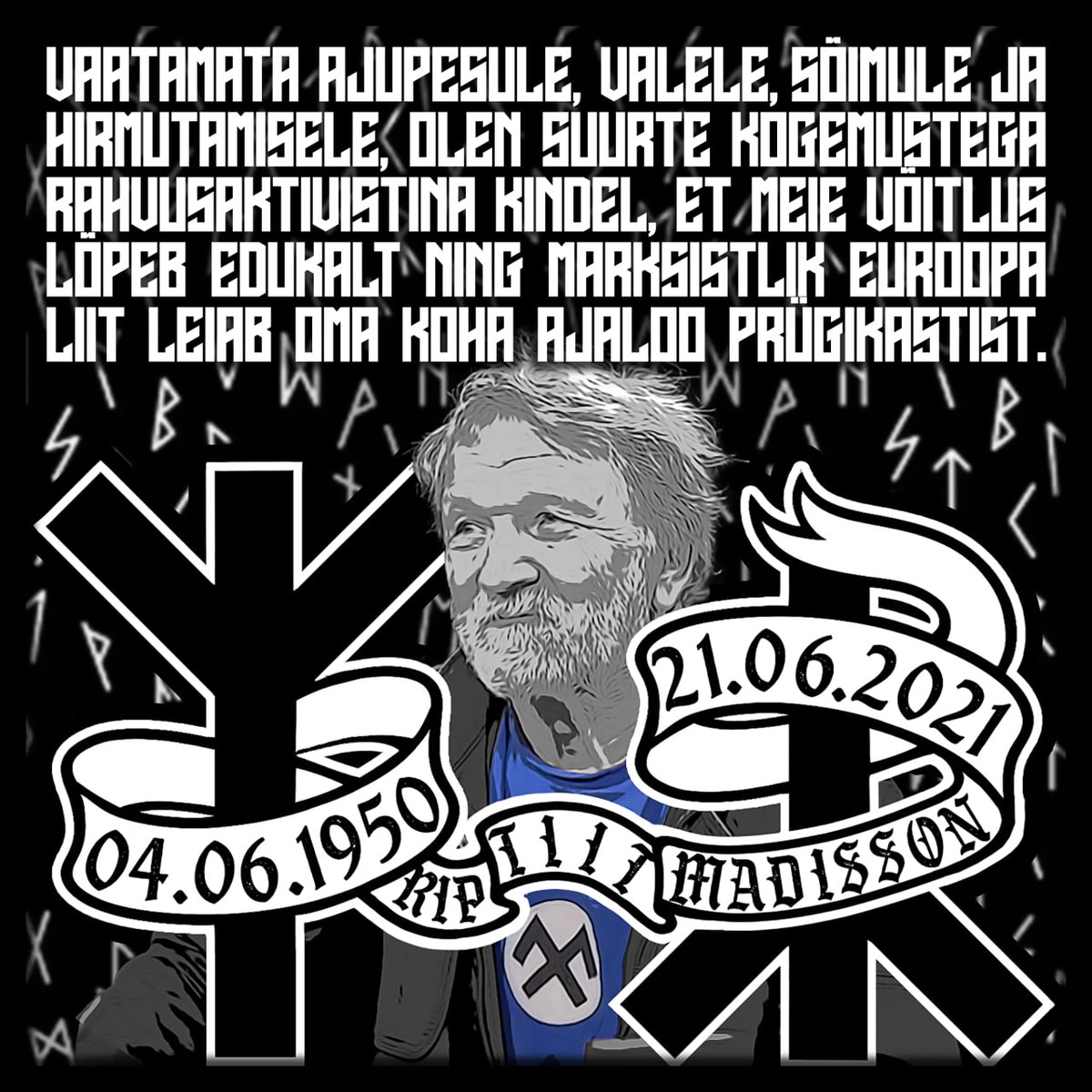 Active_Club_Est's tweet photo. In memoriam: Tiit Madisson

''Vaatamata ajupesule, valele, sõimule ja hirmutamisele, olen suurte kogemustega rahvusaktivistina kindel, et meie võitlus lõpeb edukalt ning marksistlik Euroopa Liit leiab oma koha ajaloo prügikastist.'' https://t.co/dNrExV1N4B