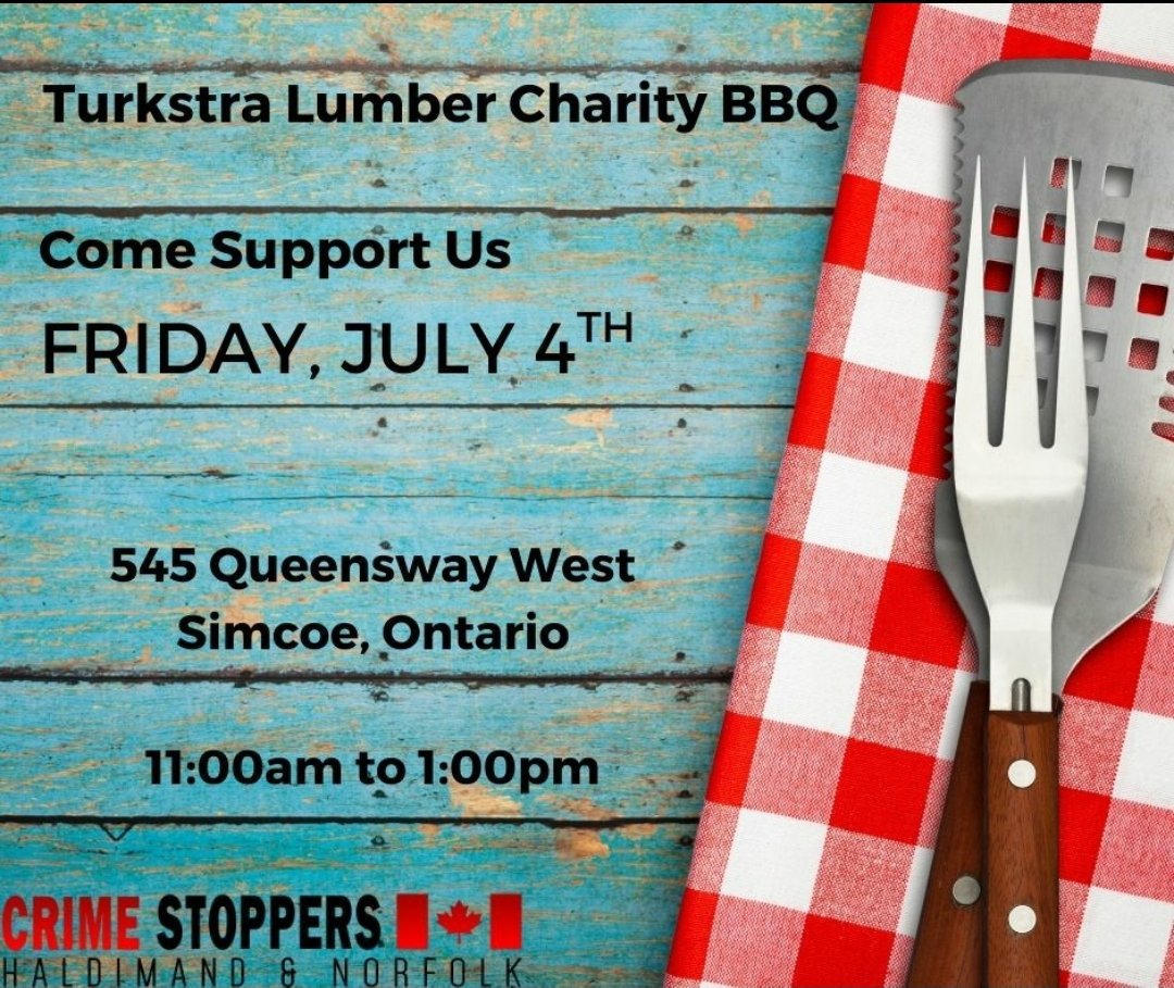 Friday, July 4th, we will be BBQing at Turkstra Lumber in Simcoe.  Just $5 for a hamburger or a sausage and a drink!  Come support Crime Stoppers of Haldimand and Norfolk! 🍔 🌭 <a href="/CSOntario/">ONT Crime Stoppers</a> j