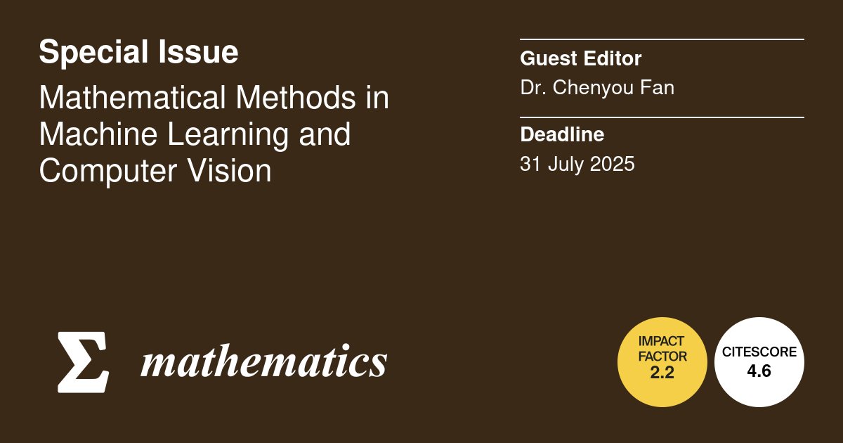 MathematicsMDPI's tweet image. 💡 Feel free to submit to the Special Issue "#Mathematical_Methods in #Machine_Learning and #Computer_Vision”
🎓 Editor: Dr. Chenyou Fan
📅 Deadline: 31 July 2025
🔗 brnw.ch/21wTCbA
@MDPIOpenAccess @ComSciMath_Mdpi