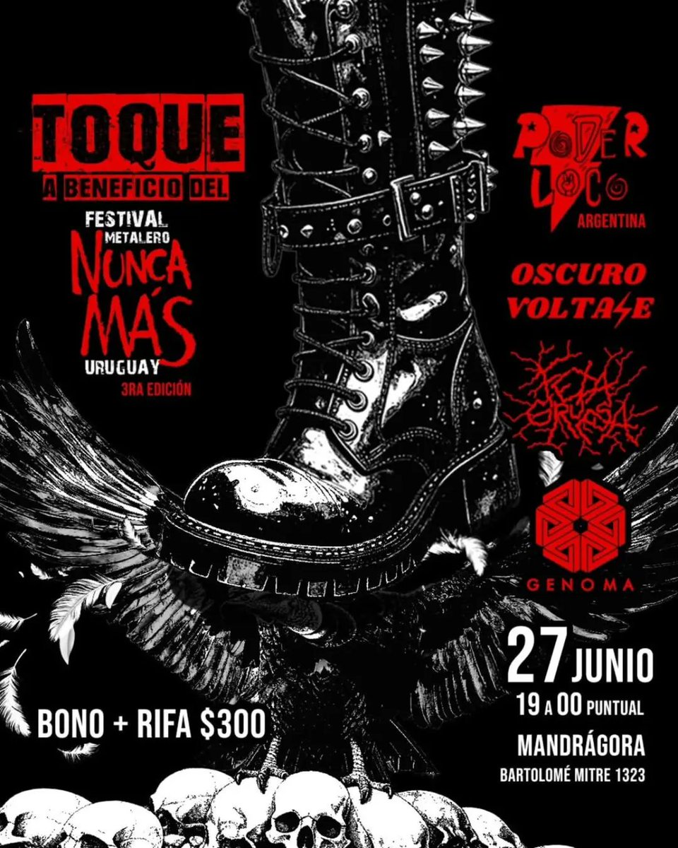 Este viernes 27 de junio hay toque beneficio para el Festival Metalero en Uruguay "Nunca Más" (3era. Edición) a realizarse el día siguiente.

La cita es a las 19hs. en Mandrágora junto a Poder Loco (Arg.) y las locales Oscuro Voltaje, FetaGruesa y Genoma.

El bono + rifa $300.