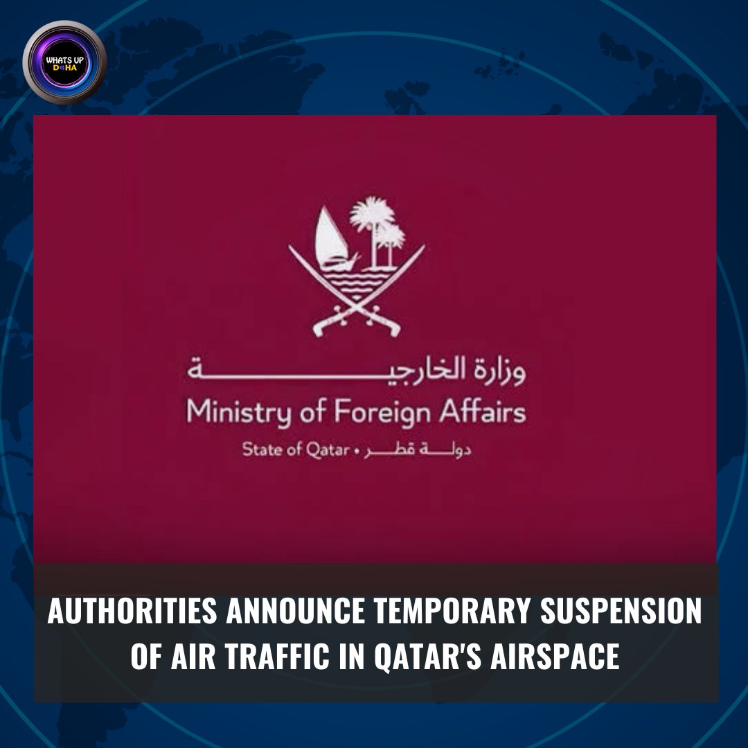 The Ministry of Foreign Affairs announced on 23 June 2025 that Qatar's competent authorities have announced the temporary suspension of air traffic in the Qatar's airspace.

#updates