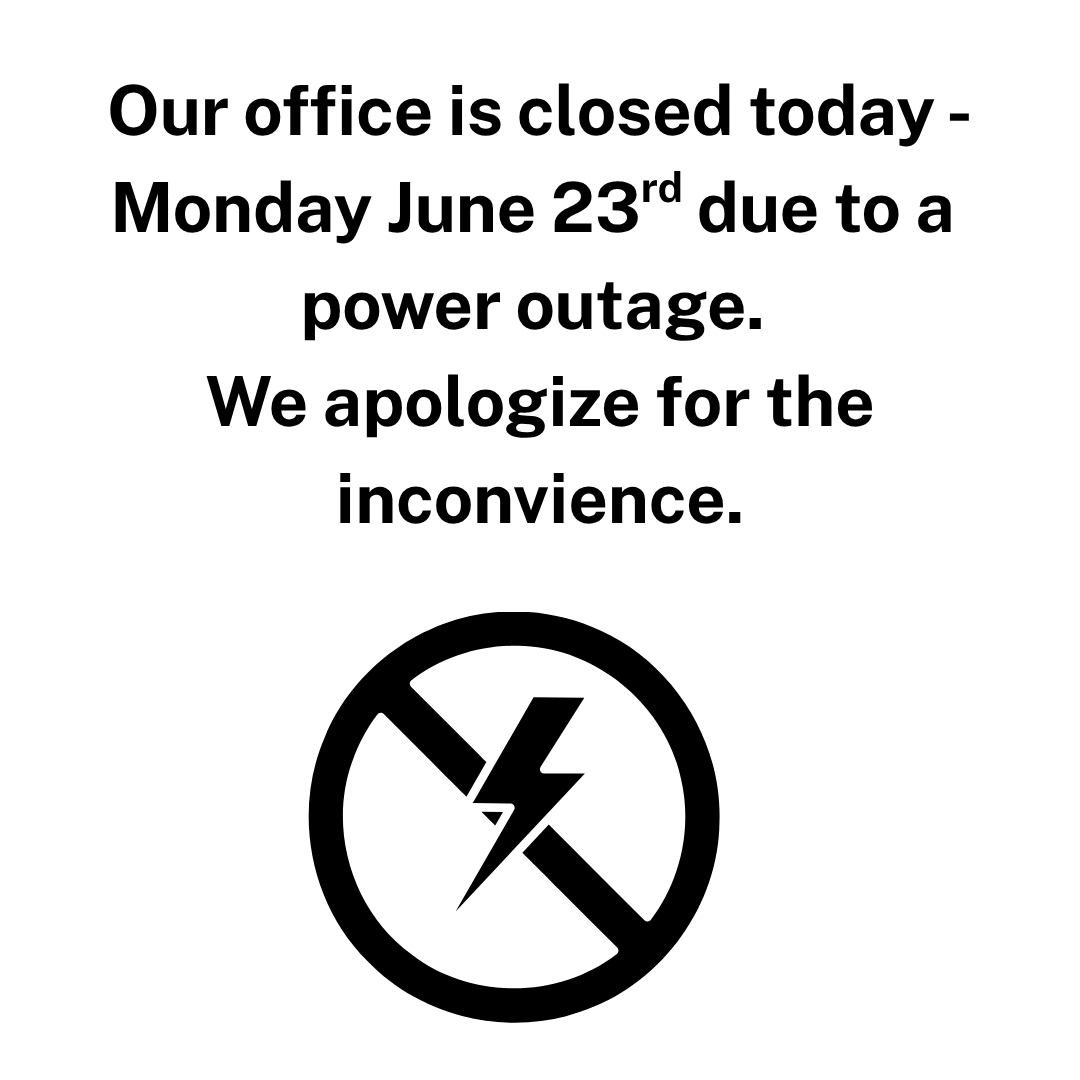 Office closure alert!
Our office is closed today - Monday June 23rd - due to a power outage. We apologize for the inconvenience. 
Keep cool everyone! 😎