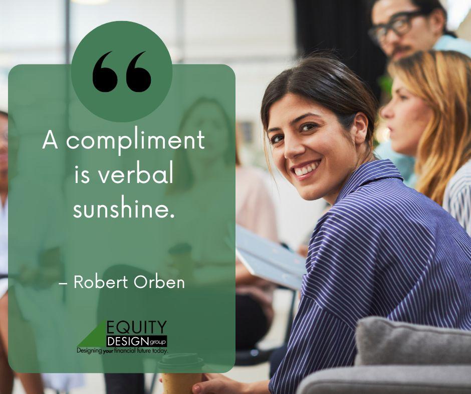 EDG_4U's tweet image. “A compliment is verbal sunshine.” – Robert Orben ☀️ Brighten someone’s day with kind words—they go a long way! 🌻 #SpreadKindness #EquityDesignGroup