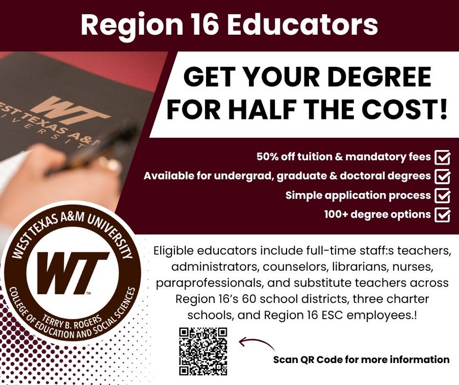 Attention Region 16 educators! WTAMU is offering 50% off tuition &amp; fees for bachelor’s, master’s &amp; doctoral degrees. Open to full-time staff across 60 districts, 3 charter schools &amp; Region 16 ESC. Starts Summer II or Fall 2025.  

Learn more: wtamu.edu/educators