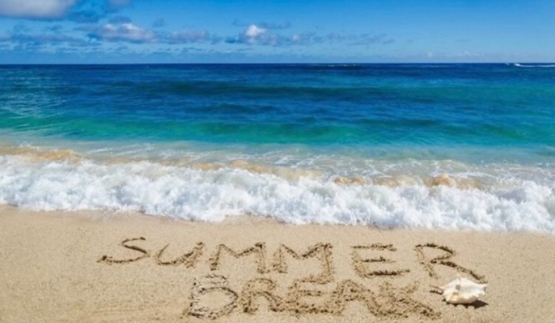 Summer Break has begun! Have a safe and happy summer!