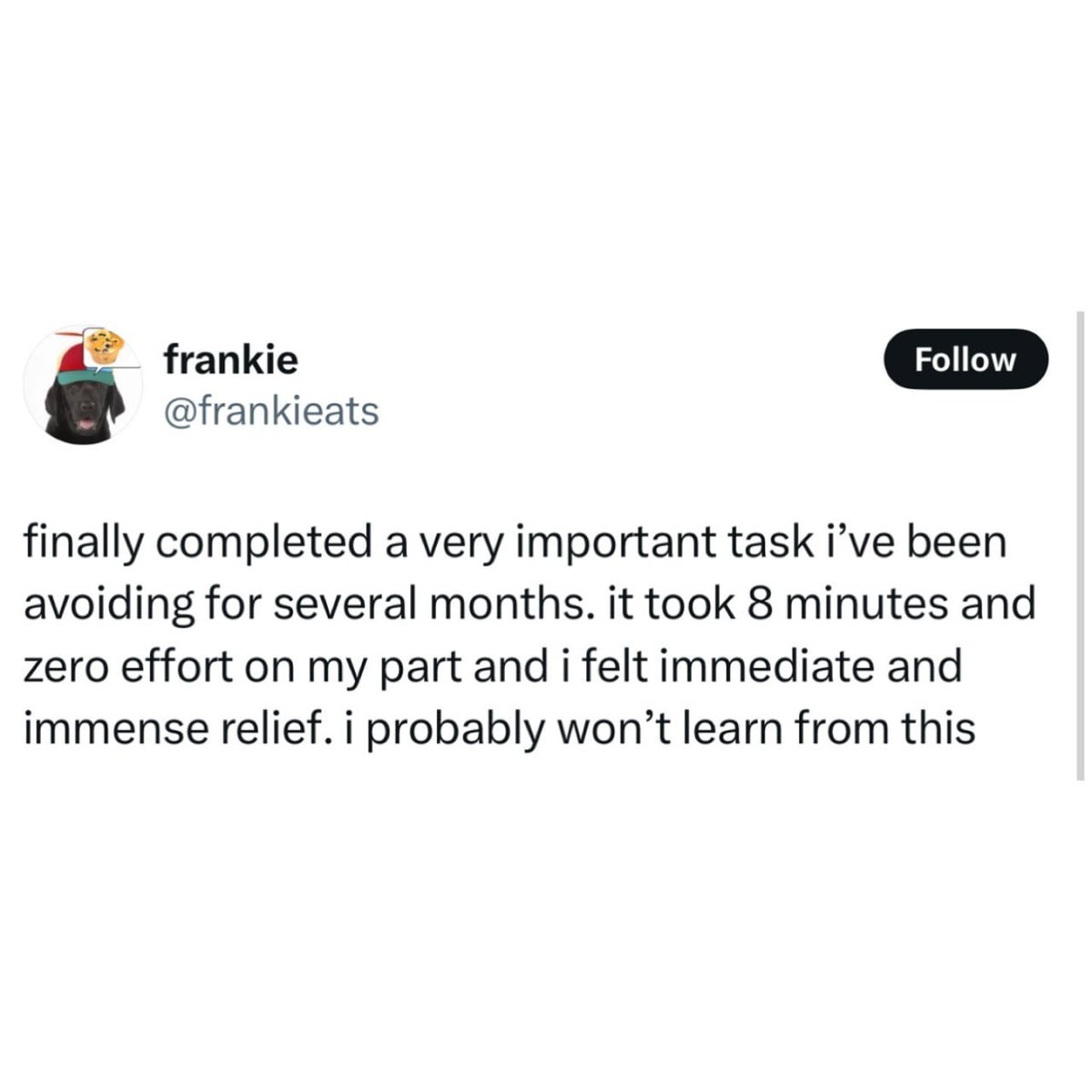 Finally completed a task I’ve been avoiding for months.
It took 8 minutes, zero effort, and gave me massive relief.
Will I learn from this? Absolutely not. 😌
#ProcrastinationChampion