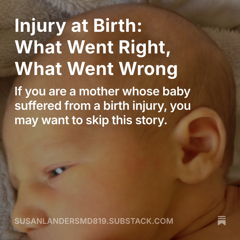 Injury at Birth: What Went Right, What Went Wrong  Always delivery your baby in a hospital or birthing center. #birthtrauma #birthtraumaawareness open.substack.com/pub/susanlande…