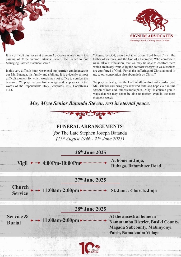 With deep sorrow, we announce the passing of Mzee Senior Batanda Steven, the father to our Managing Partner, Batanda Gerald. 

Details of funeral arrangements are captured below. 

May Mzee Steven Batanda’s soul rest in eternal peace.