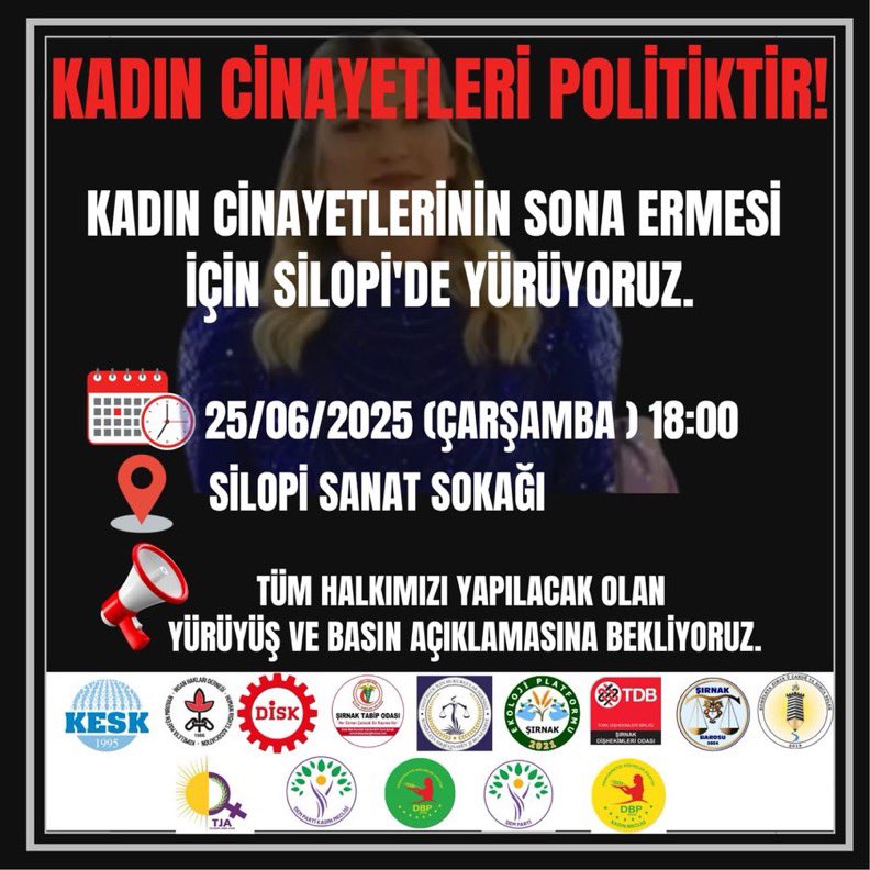 DİSK GENEL-iŞ ŞIRNAK ŞUBE (@disk_sube) on Twitter photo 📍 KADIN CİNAYETLERİ POLİTİKTİR
Şırnak Emek ve demokrasi platformunun bileşenleri olarak Kadın cinayetlerinin sona ermesi için Silopide düzenleyeceğimiz yürüyüş ve basın açıklamasına tüm halkımızı bekliyoruz.
<a href="/newroz_uysal/">Newroz Uysal Aslan</a> <a href="/zekiirmez/">Mehmet Zeki İrmez</a> <a href="/SirnakSes/">SES Şırnak Şubesi</a> <a href="/KESK1995/">KESK</a> <a href="/demsirnak/">DEM ŞIRNAK</a> 📍 KADIN CİNAYETLERİ POLİTİKTİR
Şırnak Emek ve demokrasi platformunun bileşenleri olarak Kadın cinayetlerinin sona ermesi için Silopide düzenleyeceğimiz yürüyüş ve basın açıklamasına tüm halkımızı bekliyoruz.
<a href="/newroz_uysal/">Newroz Uysal Aslan</a> <a href="/zekiirmez/">Mehmet Zeki İrmez</a> <a href="/SirnakSes/">SES Şırnak Şubesi</a> <a href="/KESK1995/">KESK</a> <a href="/demsirnak/">DEM ŞIRNAK</a>