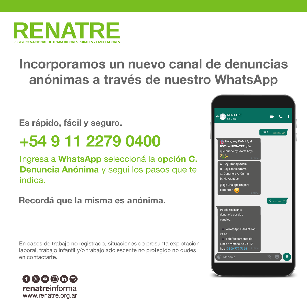 ¡Atención!  Ahora podés realizar denuncias anónimas de manera rápida, fácil y segura a través de nuestro WhatsApp. Simplemente enviá un mensaje al  +54 9 11 2279 0400, seleccioná la opción C y seguí los pasos indicados. 
#DenunciaAnónima #TrabajadorRural