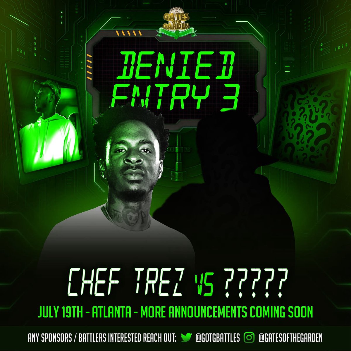 GATES OF THE GARDEN ATL PRESENTS 🌹 

DENIED ENTRY 3 🔒 | JULY 19TH 

ANNOUNCEMENT #2 

CHEF TREZ vs ????? 👀👀