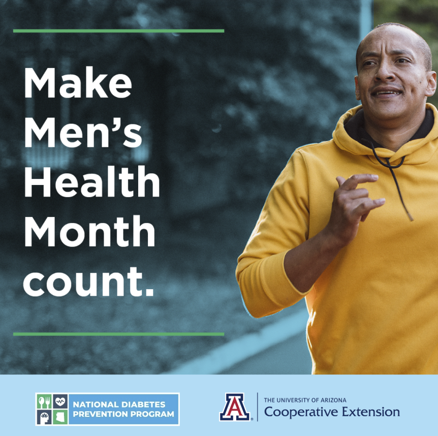 UArizonaDPP's tweet photo. This Men's Health Month, get healthier for you- and those you love. When you sign up for CDC's National Diabetes Prevention Program lifestyle change program, you can get personalized coaching to help prevent or delay type 2 diabetes. Learn more at https://t.co/AE5BLHmxEC! https://t.co/MHDbzfxCM0