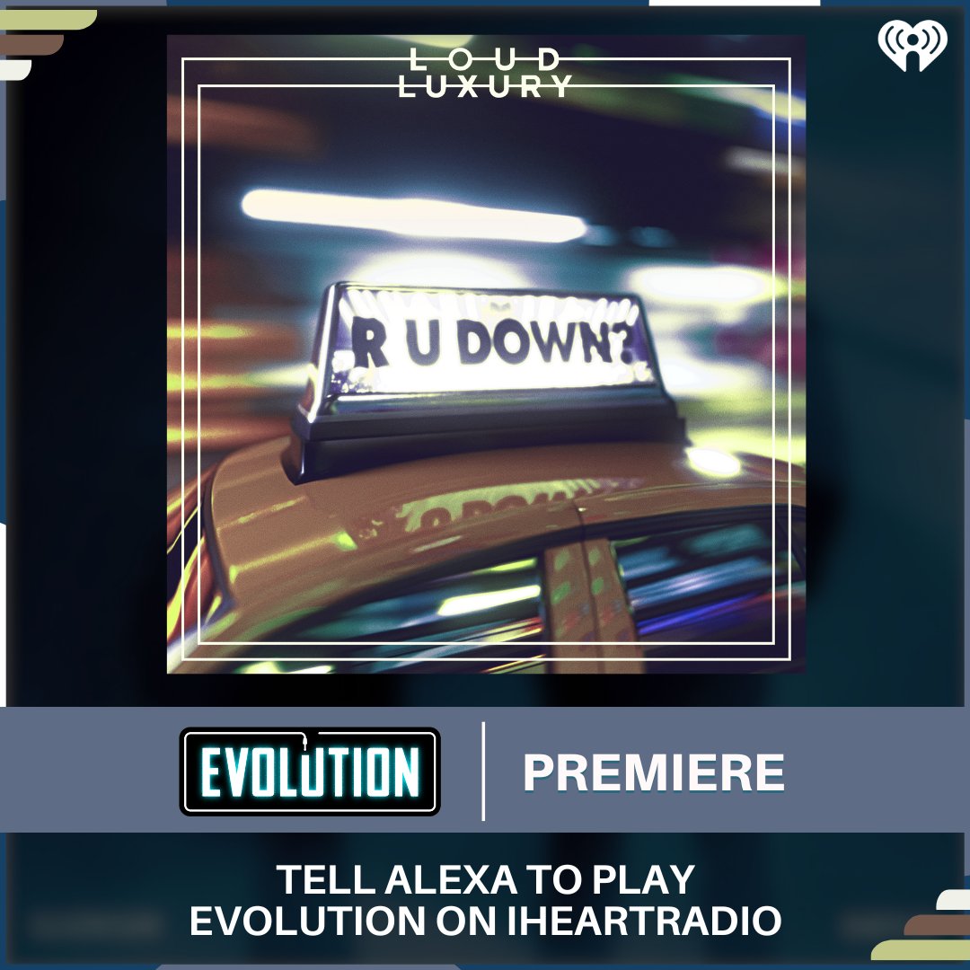 Evolution Radio (@evolutionradio) on Twitter photo Hear the #EvolutionPremiere of new <a href="/LoudLuxury/">LOUD LUXURY</a> "R U Down" NOW and ALL DAY today on #iHeartRadio! π Tell Alexa to play Evolution on <a href="/iHeartRadio/">iHeartRadio</a>, or tap: evolution.iheart.com/listen Hear the #EvolutionPremiere of new <a href="/LoudLuxury/">LOUD LUXURY</a> "R U Down" NOW and ALL DAY today on #iHeartRadio! π Tell Alexa to play Evolution on <a href="/iHeartRadio/">iHeartRadio</a>, or tap: evolution.iheart.com/listen