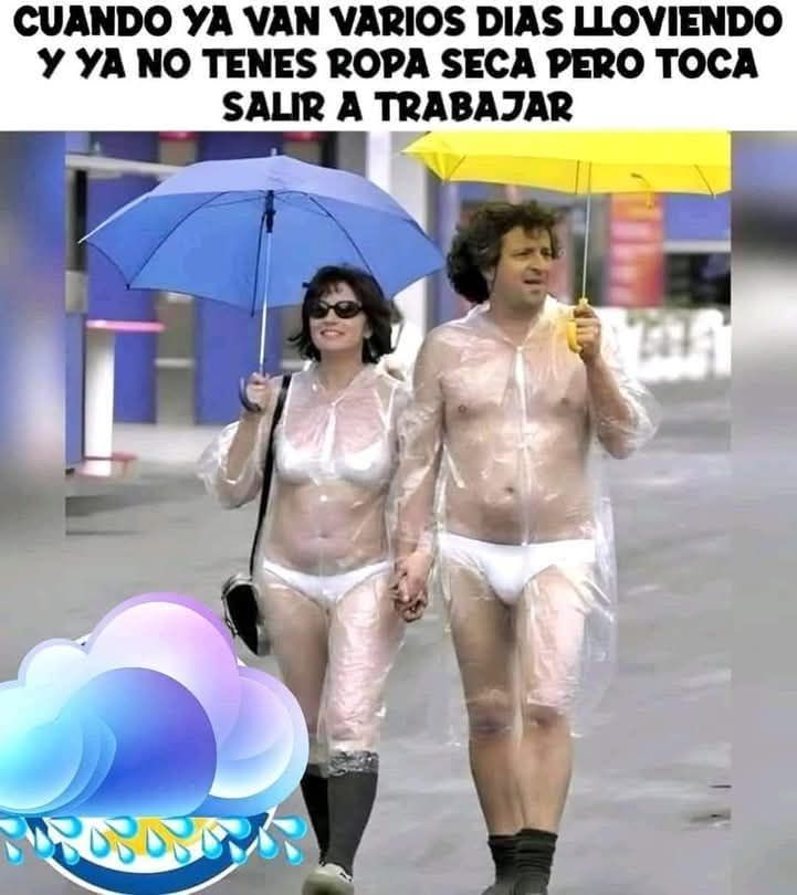 Al que este leyendo esto, deseo que tu ropa se seque y no andes apestando a humedad