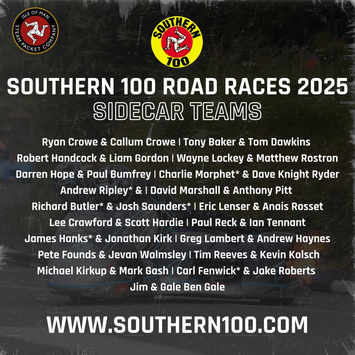 The full line-up is here.

<a href="/iomsteampacket/">Steam Packet Company</a> Southern 100 Road Races 2025.