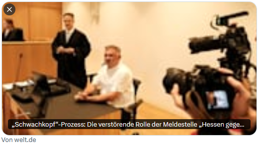 💥💥BRISANTE ENTHÜLLUNG IM "SCHWACHKOPF"-PROZESS: CDU-GEFÜHRTE STELLEN MASSGEBLICH BETEILIGT!💥💥

"Das Bundeskriminalamt hatte den Hinweis von einer der zahlreichen neuen Meldestellen, und zwar einer besonderen. Sie heißt „Hessen gegen Hetze“ und wird, anders als die meisten