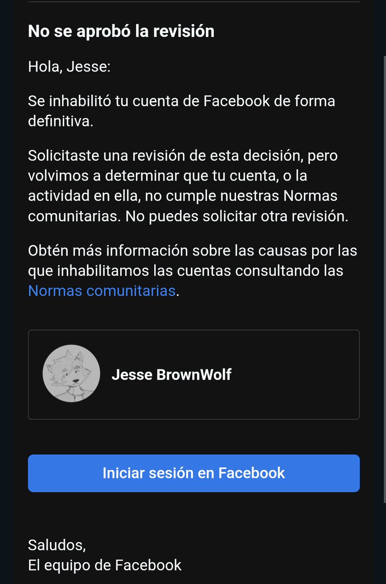 Me inhabilitaron mi cuenta principal y secundaria sin un motivo en concreto más allá de su pinche "no cumple nuestras normas comunitarias"

Bravo facebook, vales verga 🐺🖕🏼