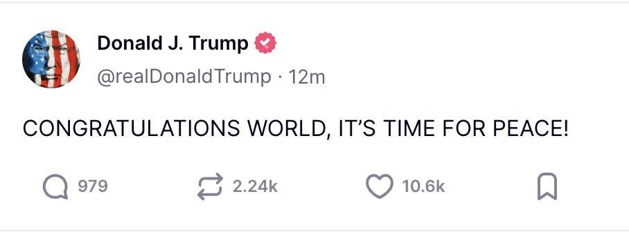 دونالد ترامب:
تهانينا للعالم، لقد حان وقت السلام!

وهاشتاغ it’s time for peace يغزو تويتر

أتمنى خلاص، انتهت المسرحية، لأن هلكنا 😫

الأسواق رجعت شموع خضراء، وفي تحسّن