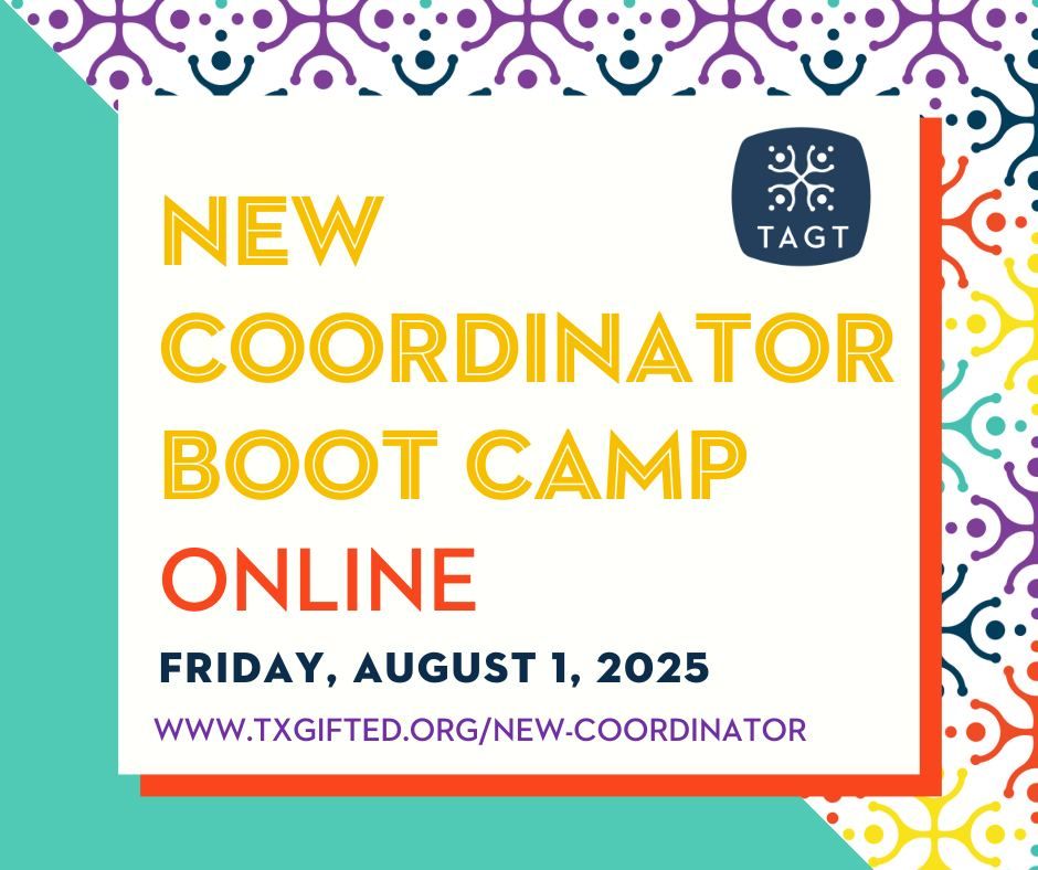 Are you a new or aspiring G/T coordinator unsure of where to start? Join TAGT's online New Coordinator Boot Camp on August 1, 2025! This program provides essential skills and resources to develop and sustain G/T educational services. More details at: txgifted.org/new-coordinator