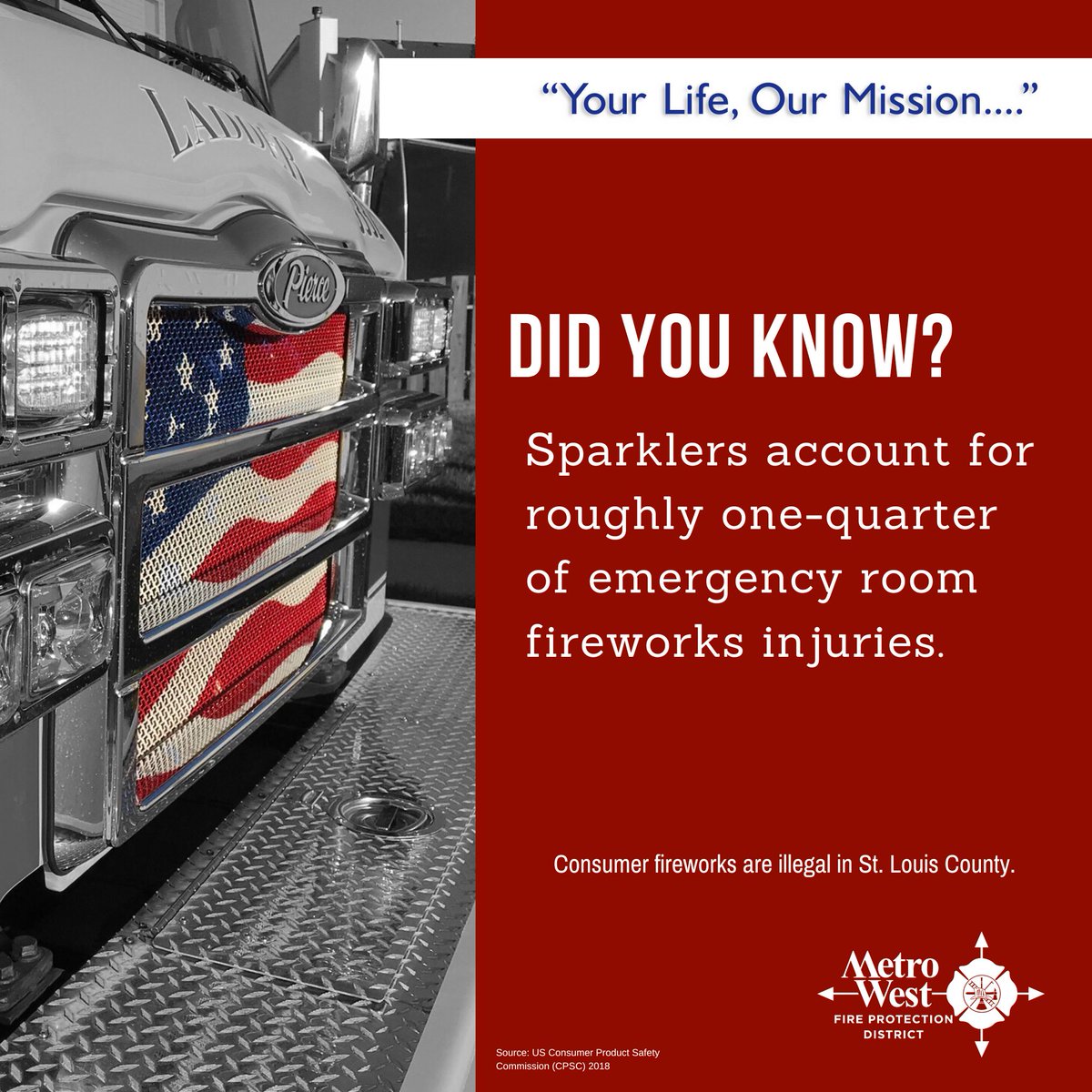 Metro West reminds you to celebrate safely this Fourth of July, leave the fireworks to the professionals and help prevent fires and injuries. #YourLifeOurMission