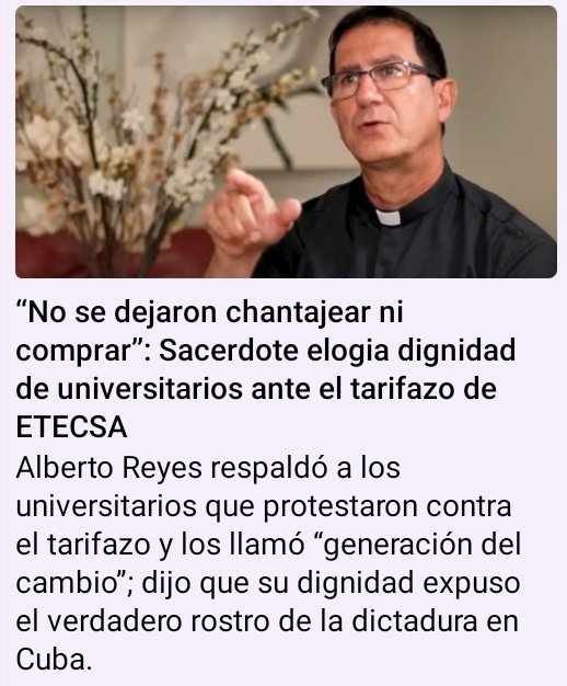 Padre "Alberto Reyes," Internet es la gran maldición de los sistemas totalitarios,” en referencia al régimen por limitar el acceso a la información. Cuando llegue el estallido social definitivo, habrá formas de burlar el apagón informativo y reconoce a los estudiantes su dignidad