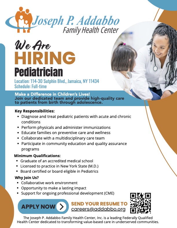 Joseph P. Addabbo Family Health Center (@jpafhc) on Twitter photo 📢 We're hiring! Join our team at Addabbo Family Health Center as a Pediatrician and make a lasting impact on children’s lives in Queens.
📍 Jamaica, NY
⏰ Full-time
📩 Send your resume to: careers@addabbo.org
#Hiring #Pediatrics #HealthcareJobs #HiringNow 📢 We're hiring! Join our team at Addabbo Family Health Center as a Pediatrician and make a lasting impact on children’s lives in Queens.
📍 Jamaica, NY
⏰ Full-time
📩 Send your resume to: careers@addabbo.org
#Hiring #Pediatrics #HealthcareJobs #HiringNow