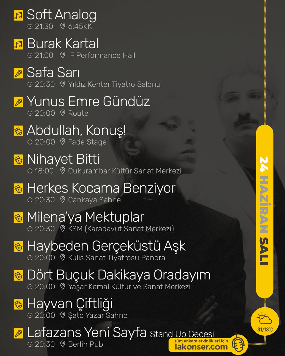 24 HAZİRAN #SALI Ankara etkinliklerinden öne çıkanlar 🎙️ Duymasını istediğin arkadaşına yollamayı unutma! Tüm etkinlikler için lakonser.com

Olası değişiklikler için etkinlik günü ilgili mekanın sosyal medya hesaplarını kontrol edebilirsiniz.