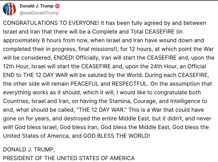 #Trump says #Israel and #Iran agreed to a ceasefire that will take place in approximately 6 hours.