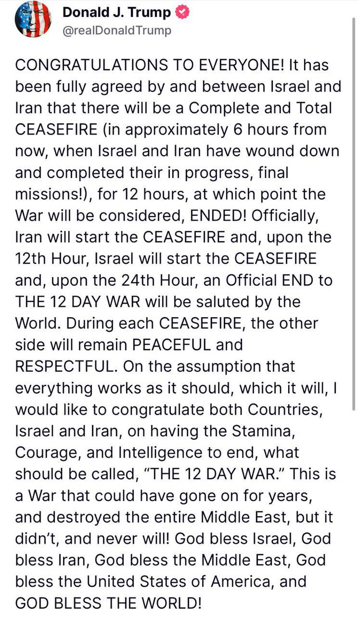 🚨 #ÚLTIMAHORA | Donald Trump anuncia un alto al fuego entre Irán e Israel.

"Israel e Irán han acordado por completo que habrá un alto al fuego completo y total (en aproximadamente 6 horas, cuando Israel e Irán hayan concluido y completado sus misiones finales en curso), durante