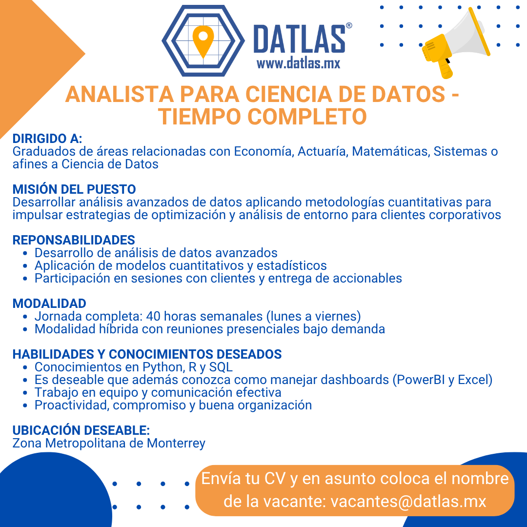 📷 ¡Estamos contratando!
En Datlas buscamos un/a Analista de Ciencia de Datos para unirse a nuestro equipo a tiempo completo. 
📷 Modalidad híbrida | Zona Metropolitana de Monterrey
📷 Requisitos: Python, R, SQL, dashboards (PowerBI o Excel), comunicación y proactividad.