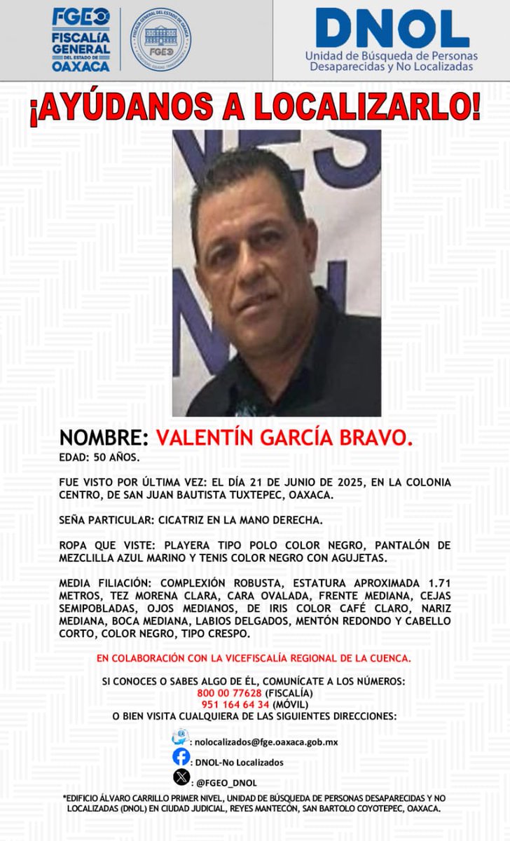 AYÚDANOS A LOCALIZARLO. <a href="/FISCALIA_GobOax/">Fiscalía General</a> <a href="/AEI_Oaxaca/">AEI_Oaxaca</a> <a href="/PolVial_GobOax/">Policía Vial Estatal</a> <a href="/Policia_GobOax/">Policía Estatal</a> <a href="/089Oaxaca/">089Oaxaca</a> <a href="/Oaxaca_9_1_1/">9-1-1 Oaxaca</a> <a href="/cruzrojaoaxaca/">Cruz Roja Mexicana Oaxaca</a> <a href="/Bomberos_GobOax/">Bomberos Oaxaca</a> <a href="/GN_Carreteras/">Guardia Nacional Carreteras</a> <a href="/SIDISSPC_GobOax/">SIDI SSPC</a>