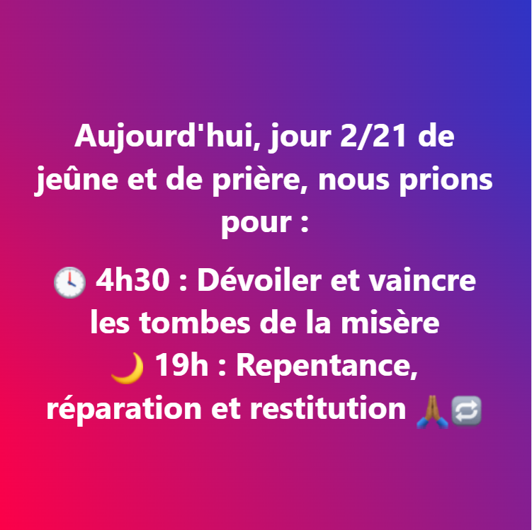 SacerdoceRoi's tweet photo. Aujourd'hui, jour 2/21 de jeûne et de prière, nous prions pour :

🕓 4h30 : Dévoiler et vaincre les tombes de la misère
🌙 19h : Repentance, réparation et restitution 🙏🏾💧🔁 https://t.co/ryQPcgoZgg