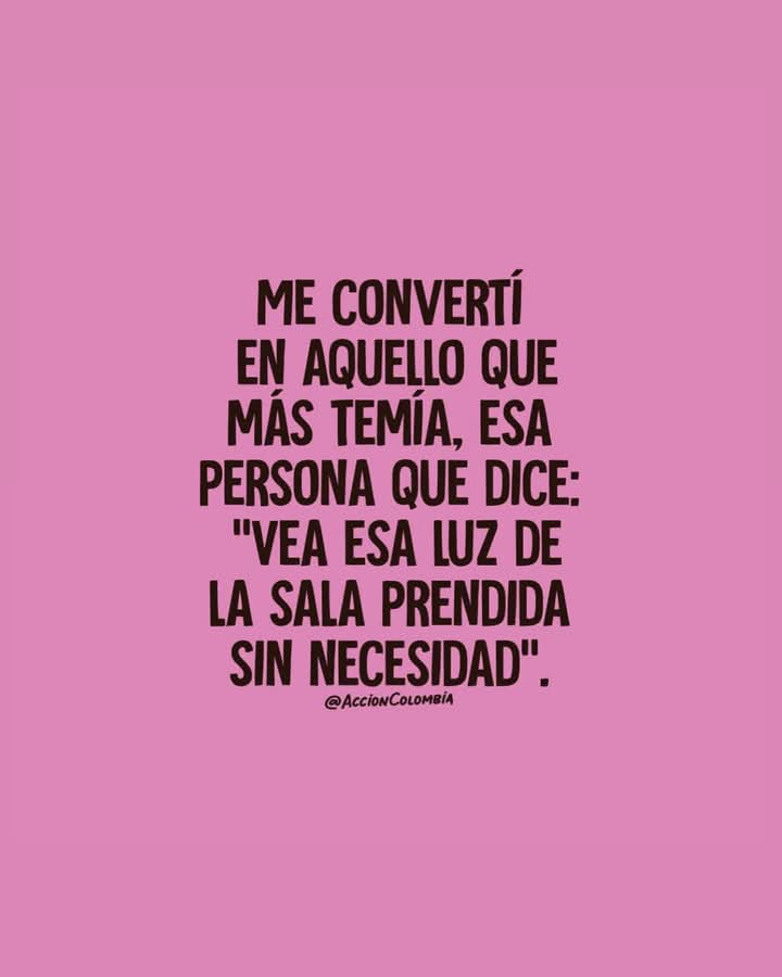 Ay ... Jajajajajajja yo apagando todas las luces innecesarias de mi casa xD! 😅🤭🤭😜