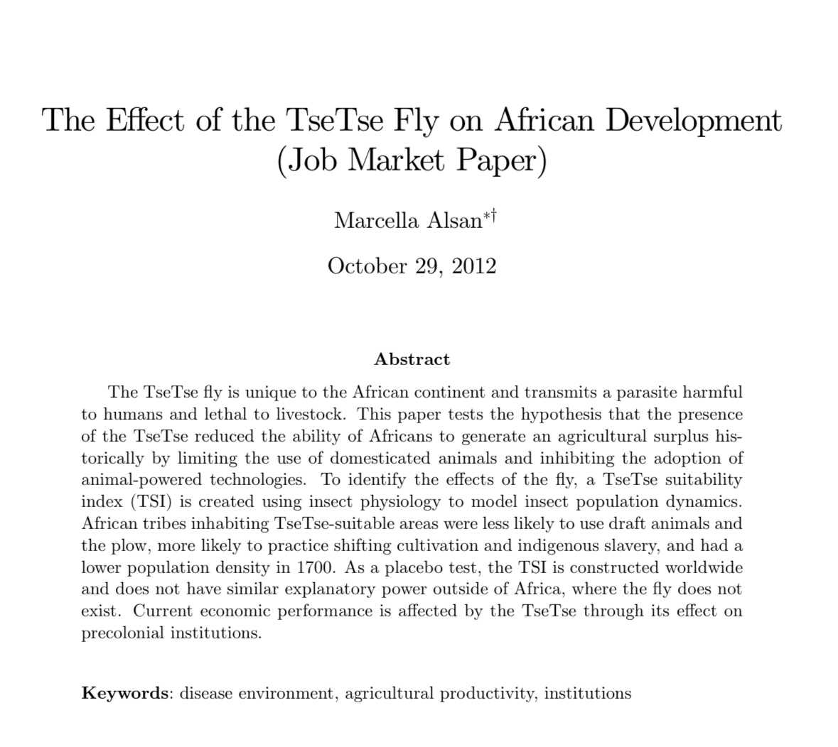 Why was Africa so empty, and for so long? It is not appreciated enough that there was perhaps only 100 million Africans in all of Africa in 1600. Marcella Alsan argues that it was the TseTse fly which did it, by rendering vast swathes of land uninhabitable.