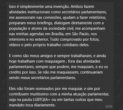 A pouco saiu uma matéria que a Deputada Erika Hilton contratou maquiador como assessor. 
Questionei a assessoria da <a href="/ErikakHilton/">ERIKA HILTON</a>. Agora as 22:35 da noite, e eles me responderam o que vou deixar no print.