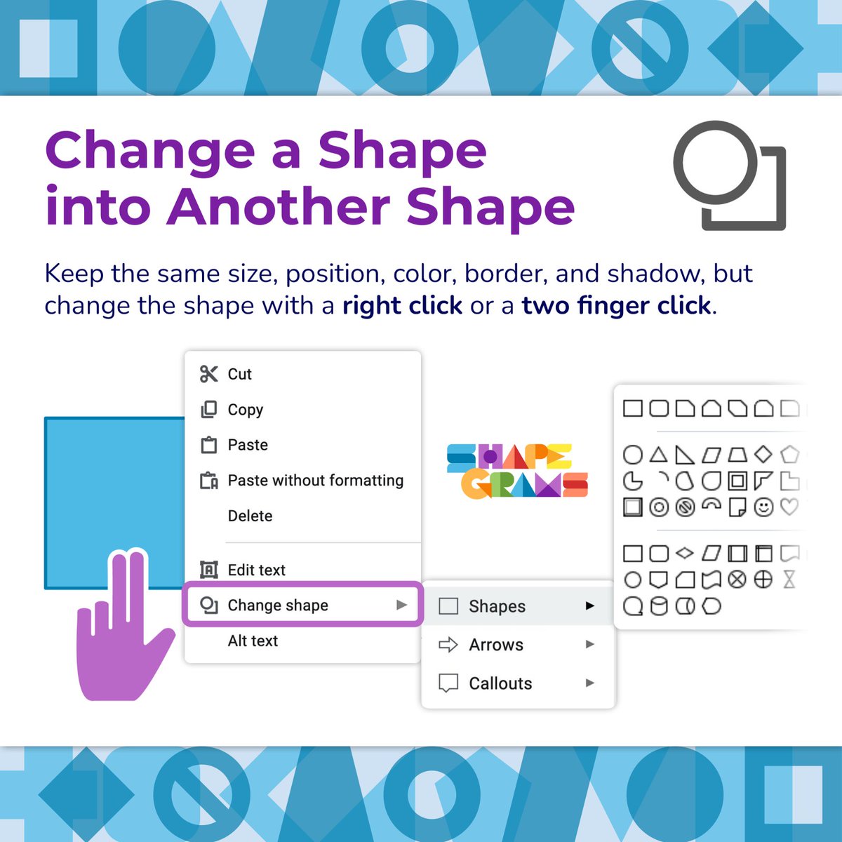 shapegrams's tweet image. Right click or two-finger click a shape to change the shape into another shape. This is often done after duplicating so that the new shape has the same size, color, and border as the original shape.