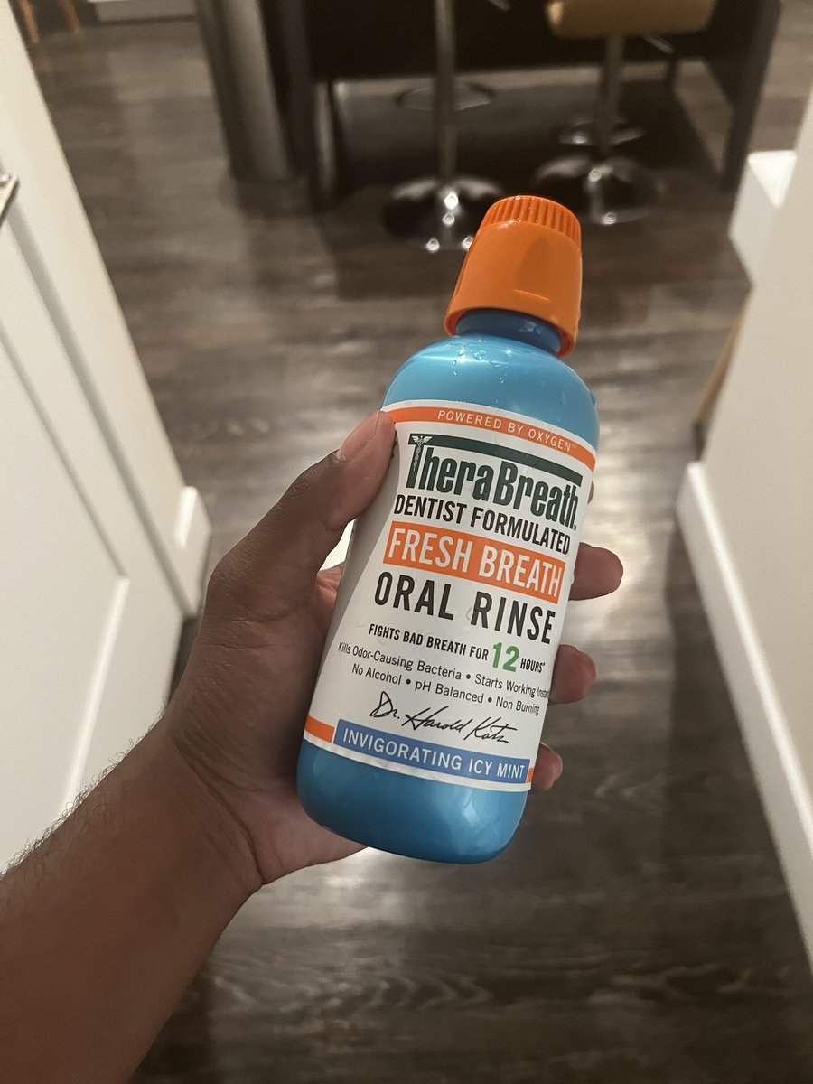 If you’re using listerine…I got news for you.