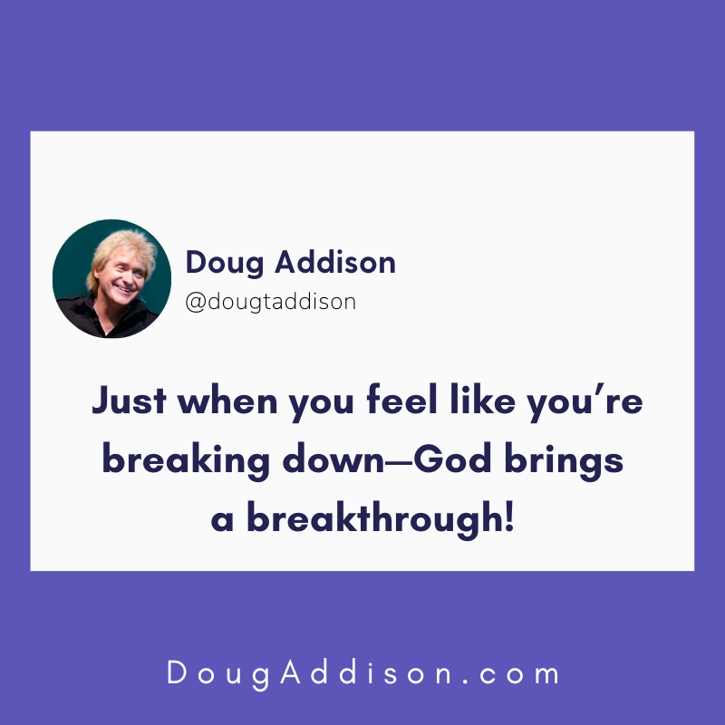 This is not a time to give up hope! You may feel like you’ve experienced loss after loss and simply don’t want to continue hoping, only to be disappointed again. But just when you feel like you’re breaking down—God brings a breakthrough!