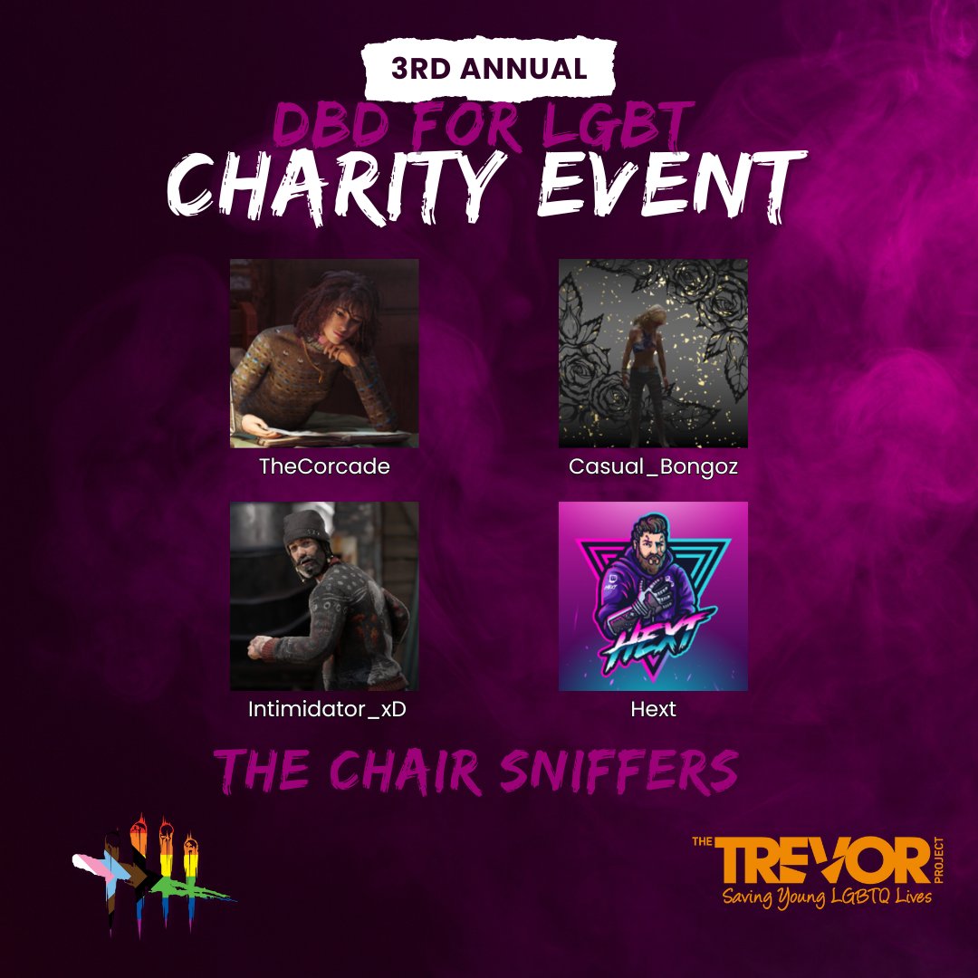 Our next team joining us for the very first time in Year 3 of DBD for LGBTQIA2S+ is The Chair Sniffers!

I absolutely cannot wait to see <a href="/theCorcade/">cory</a> , <a href="/CBongottv/">Casual_Bongoz TTV</a> , <a href="/IntimidatorXd/">Intimidator xD</a> , and <a href="/Hextgg/">Hext</a> in action! They are going to be a force to be reckoned with in the Fog!

(1/6)
