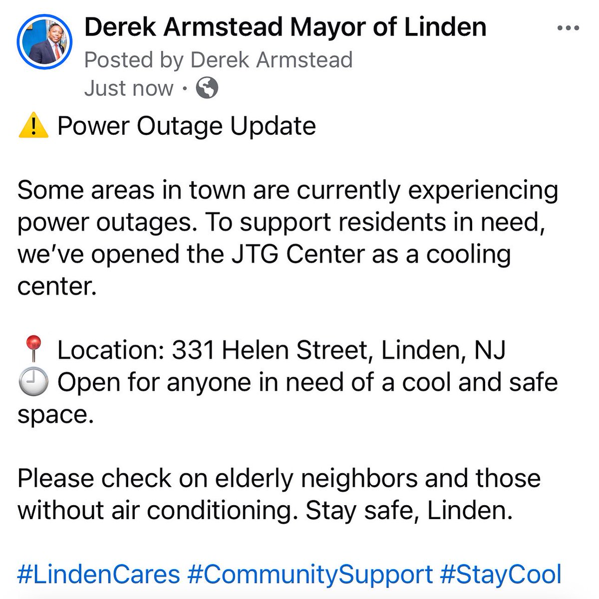 ⚠️ Power Outage Update

Some areas in town are currently experiencing power outages. To support residents in need, we’ve opened the JTG Center as a cooling center.

📍 Location: 331 Helen Street, Linden, NJ
🕘 Open for anyone in need of a cool and safe space.