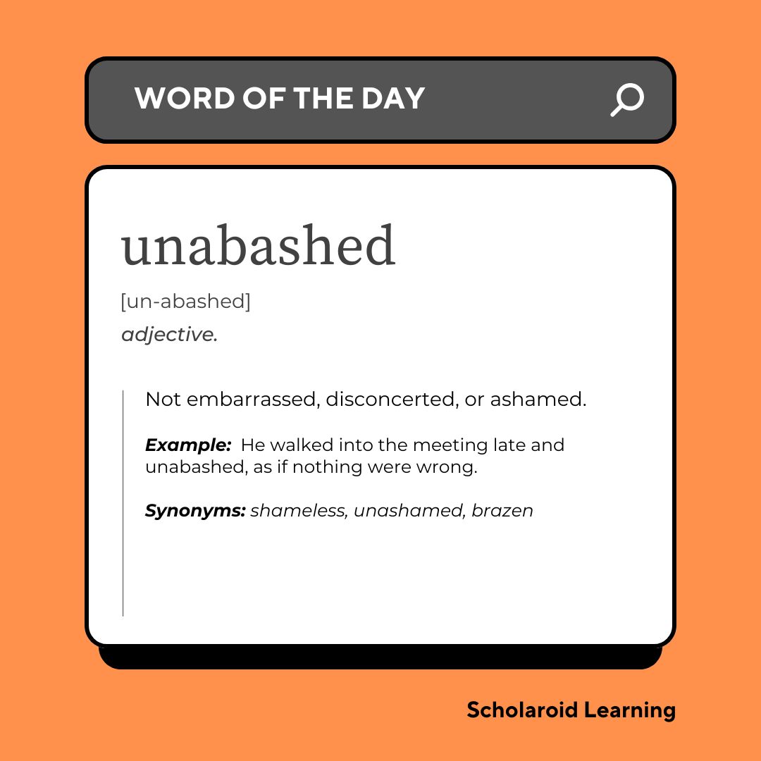 Scholaroid_X's tweet image. 🔥 Word of the Day: Unabashed 🔥
 (adj.) Boldly confident and unashamed — not embarrassed by who you are.
💬 “She gave an unabashed defense of her ideas.”
💡 It’s not rude — it’s real. Own your quirks without flinching.
#WordOfTheDay #Unabashed #ScholaroidLearning