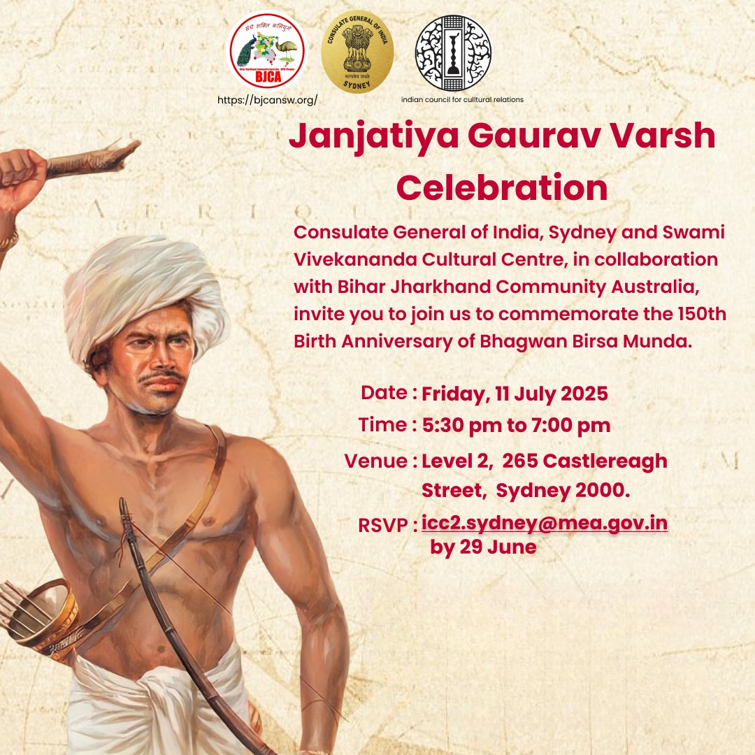 ICCR in Australia (@iccr_australia) on Twitter photo In collaboration with BJCA, we cordially invite you to commemorate the 150th Birth Anniversary of Bhagwan Birsa Munda.
Date: Friday, 11 July 2025
Time: 5:30-7:00 pm
Venue: Level 2, 265 Castlereagh Street
RSVP: icc2.sydney@mea.gov.in by 29 June
<a href="/HCICanberra/">India in Australia</a> #janjatiyagauravvarsha In collaboration with BJCA, we cordially invite you to commemorate the 150th Birth Anniversary of Bhagwan Birsa Munda.
Date: Friday, 11 July 2025
Time: 5:30-7:00 pm
Venue: Level 2, 265 Castlereagh Street
RSVP: icc2.sydney@mea.gov.in by 29 June
<a href="/HCICanberra/">India in Australia</a> #janjatiyagauravvarsha