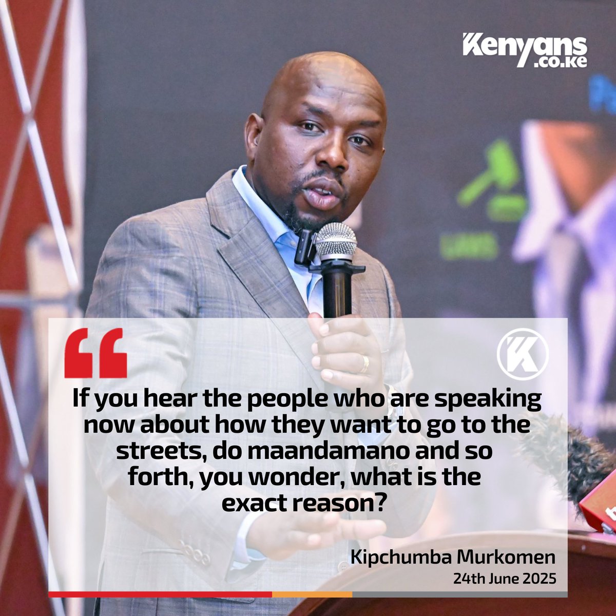 If you hear the people who are speaking now about how they want to go to the streets, do maandamano and so forth, you wonder, what is the exact reason? - Kipchumba Murkomen