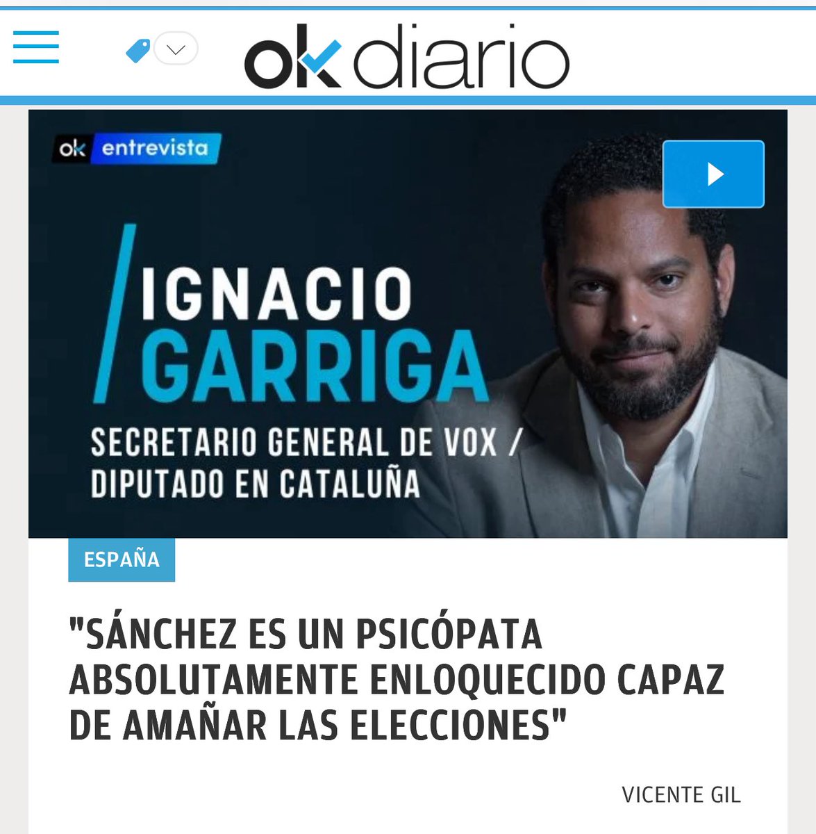 📰 Entrevista a <a href="/Igarrigavaz/">Ignacio Garriga</a> en <a href="/okdiario/">okdiario.com</a> 

“SÁNCHEZ ES UN PSICÓPATA absolutamente enloquecido capaz de amañar las elecciones”.

“Está acorralado pero ES MÁS PELIGROSO QUE NUNCA y va a durar hasta el último día que pueda”

➡️ okdiario.com/espana/ignacio…
