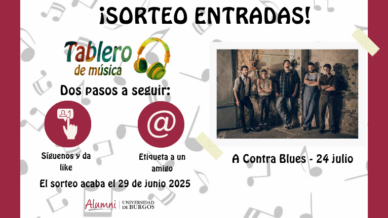 #AlumniUBU | ¡SORTEO TABLERO DE MÚSICA!

Sorteamos 2 entradas dobles para ver a <a href="/acontrablues/">A Contra Blues</a> 🤩
¿Cómo participar?  
- Síguenos en X  
- Like y RT 
- Menciona a un amigo en los comentarios   

Finaliza el día 29 de junio. 

Todas las bases del concurso: alumni.ubu.es/bases-del-sort