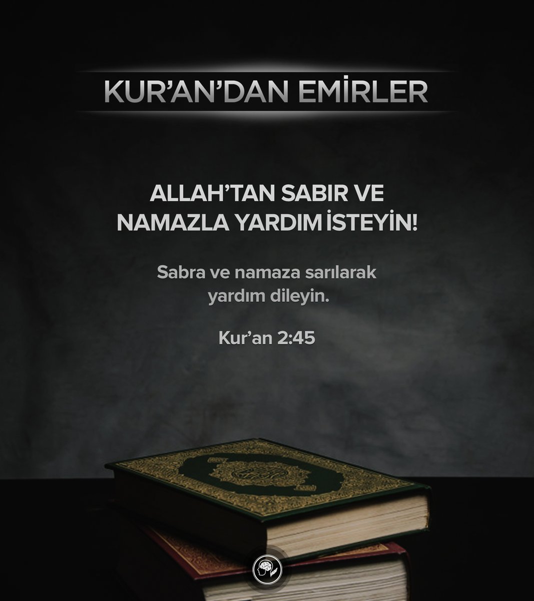 ALLAH'TAN SABIR VE NAMAZLA YARDIM İSTEYİN!

Sabra ve namaza sarılarak yardım dileyin.

Kur'an - 2:45