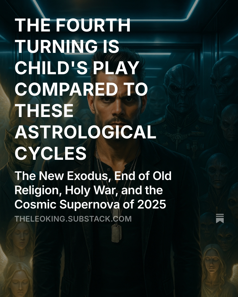 theleokingdom's tweet image. Check out my new post!

THE FOURTH TURNING IS CHILD&apos;S PLAY COMPARED TO THESE ASTROLOGICAL CYCLES

The New Exodus, End of Old Religion, Holy War, and the Cosmic Supernova of 2025
#astrology #history #worldevents #theleoking

open.substack.com/pub/theleoking…