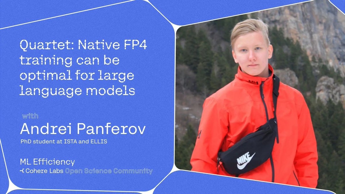 We're excited to welcome back one of our most frequent speakers, @black_samorezis, to the ml-efficiency group and @cohere_labs! Join us on July 2 at 9 AM PST to hear about Quartet: Native FP4 Training of LLMs.