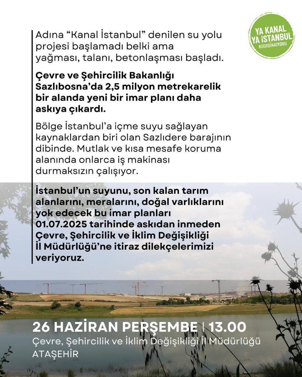 Kanal ve Yenişehir Rezerv Yapı Alanı Projesi kapsamında doğal alanları betona boğacak ve Sazlıdere'nin suyunu yok edecek imar planlarına itiraz ediyoruz.
26 Haziran Perşembe 13.00'de Ataşehir Çevre, Şehircilik ve İklim Değişikliği İl Müdürlüğü'ndeyiz.
#YaKanalYaİstanbul
